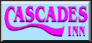Return to Cascades Inn Home Page