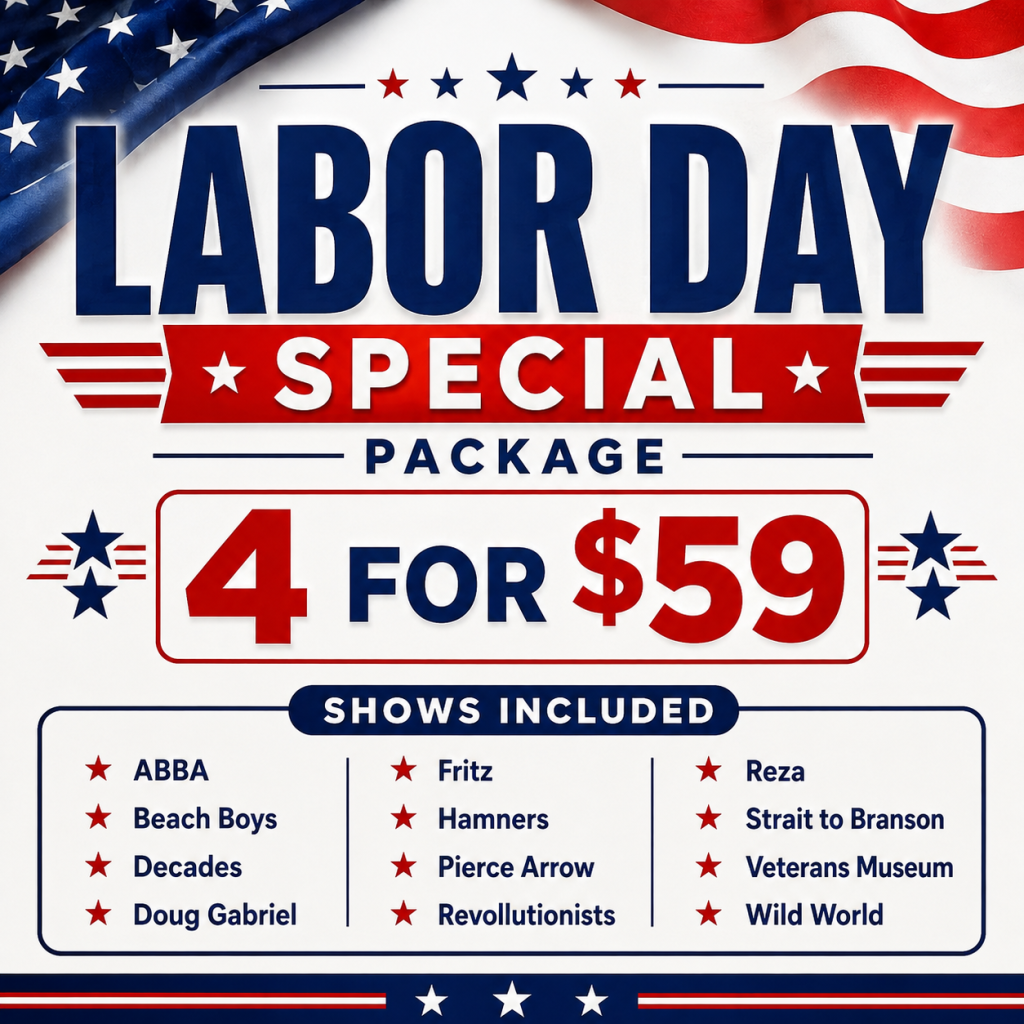 Labor Day Special: '4 for ' package with a list of included shows (ABBA, Beach Boys, Decades, Doug Gabriel, Fritz, Hamners, Pierce Arrow, Revolutionists, Reza, Strait to Branson, Veterans Museum, Wild World).
